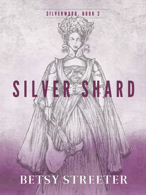 Title details for Silver Shard by Betsy Streeter - Available